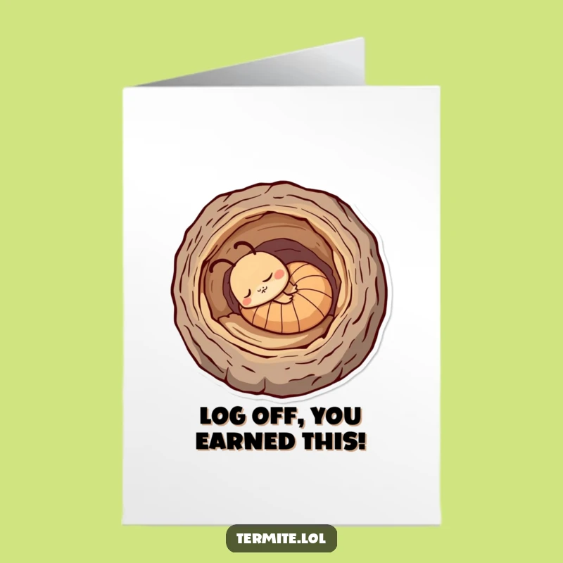Free Printable Congrats Card: Sleepy Termite Log Cozy Funny Downloadable Gift