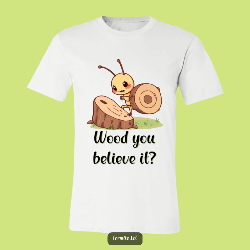 Funny Determined Termite T-Shirt - Wood Chip Champion, Great Funny Gift